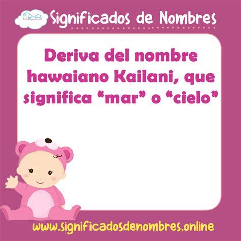 significado del nombre kailani|Kailani: Significado y origen del nombre de niña